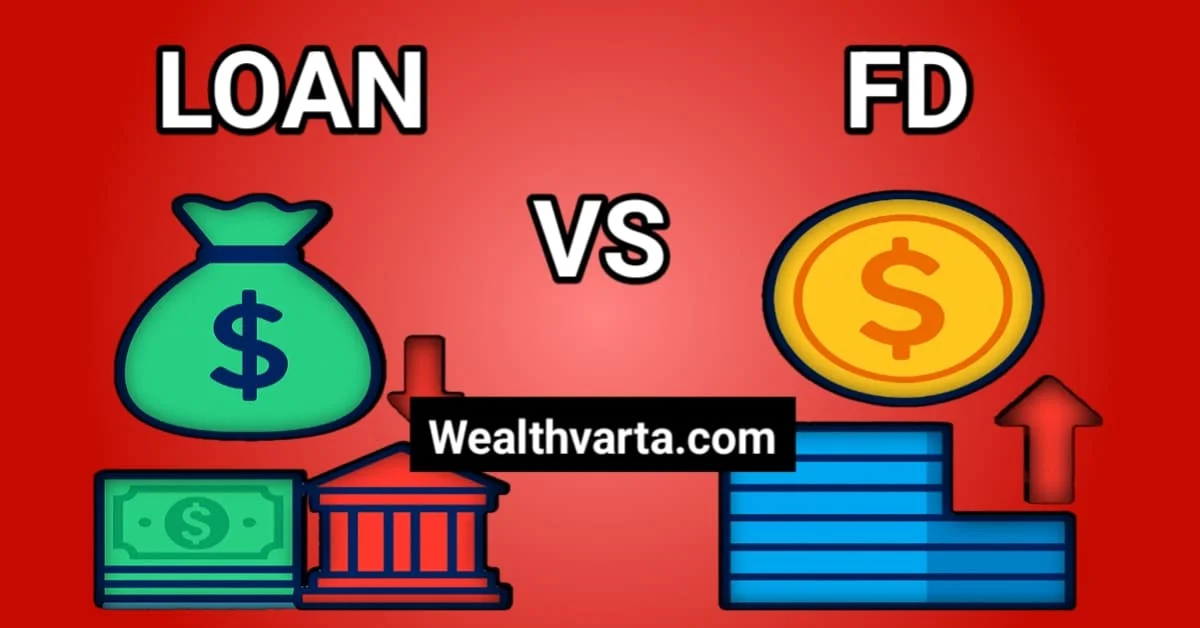 Loan vs FD Comparison - WealthVarta